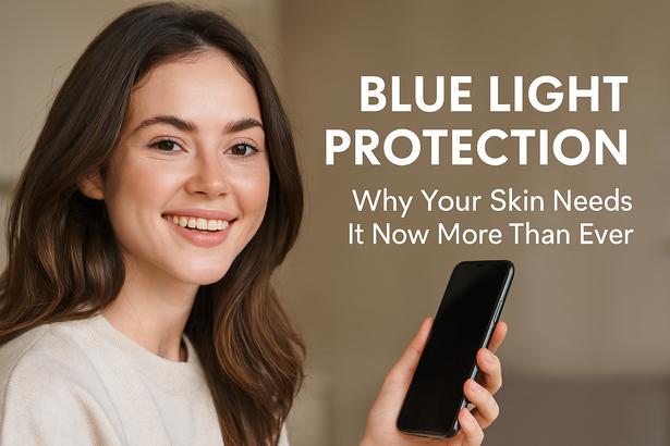 Blue Light Protection: Why Your Skin Needs it Now More Than Ever