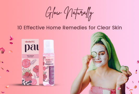 Glow Naturally: 10 Effective Home Remedies for Clear Skin