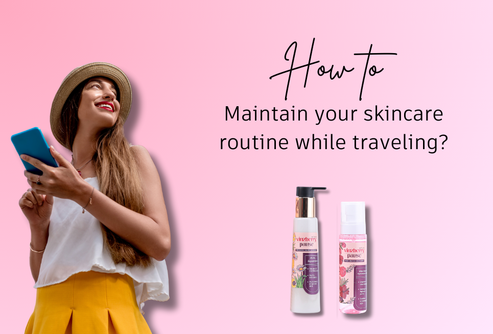 How To: Maintain Your Skincare Routine While Traveling!
