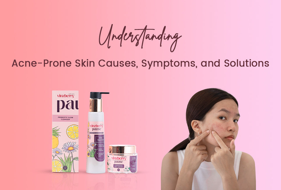 Understanding Acne-Prone Skin: Causes, Symptoms, and Solutions