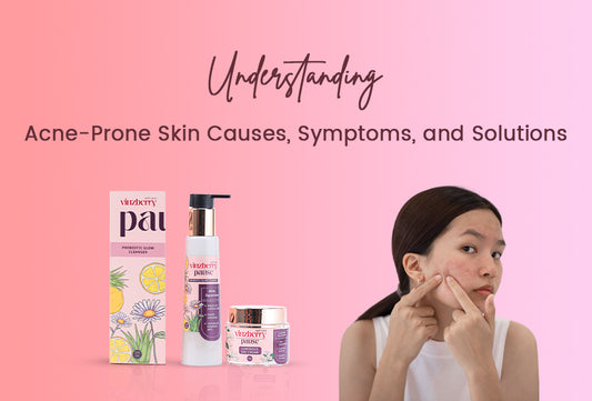 Understanding Acne-Prone Skin: Causes, Symptoms, and Solutions